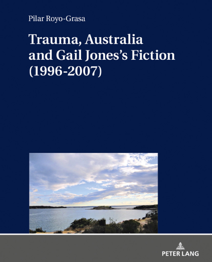 New publication: Trauma, Australia and Gail Jones’s Fiction